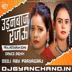 Udanbaz Rajau Shilpi Raj Viral Instagram Viral Song Dance Remix - Dj Abhay Aby Prayagraj Udanbaz Rajau Shilpi Raj Viral Instagram Viral Song Dance Remix - Dj Abhay Aby Prayagraj